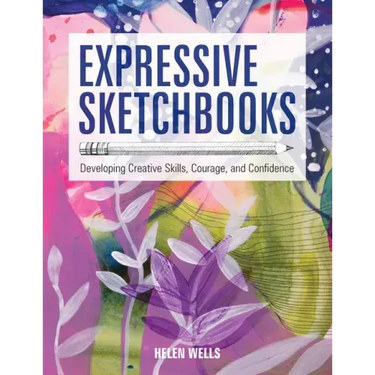 Expressive Sketchbooks: Developing Creative Skills, Courage, and Confidence