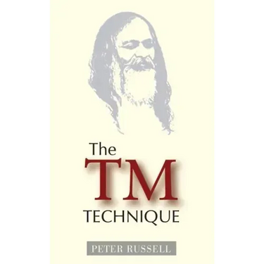 The TM Technique: An Introduction to Transcendental Meditation and the Teachings of Maharishi Mahesh Yogi