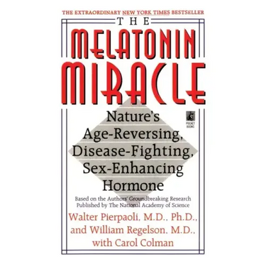 The Melatonin Miracle: Nature's Age-Reversing, Disease-Fighting, Sex-Enha