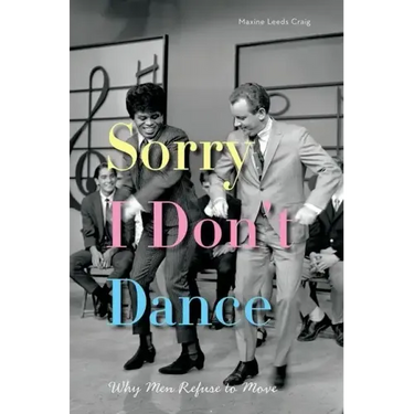 Sorry I Don't Dance: Why Men Refuse to Move
