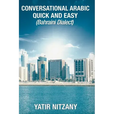 Conversational Arabic Quick and Easy: Bahraini Dialect