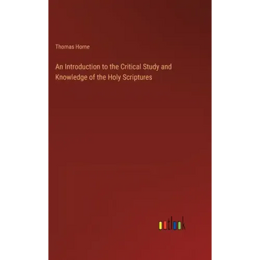 An Introduction to the Critical Study and Knowledge of the Holy Scriptures