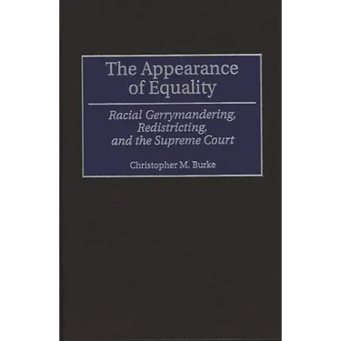 The Appearance of Equality: Racial Gerrymandering, Redistricting, and the Supreme Court