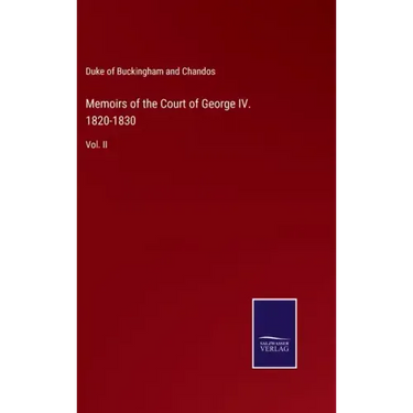 Memoirs of the Court of George IV. 1820-1830: Vol. II
