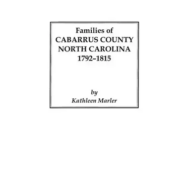 Families of Cabarrus County, North Carolina, 1792-1815