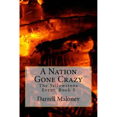 A Nation Gone Crazy: The Yellowstone Event: Book 3
