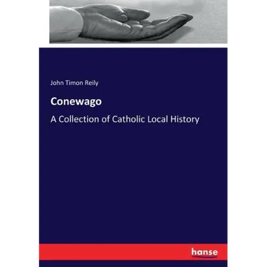 Conewago: A Collection of Catholic Local History