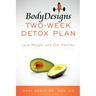 BodyDesigns Two-Week Detox Plan: Lose Weight and Get Healthy