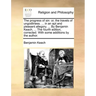 The Progress of Sin: Or, the Travels of Ungodliness. ... in an Apt and Pleasant Allegory. ... by Benjamin Keach, ... the Fourth Edition, Co