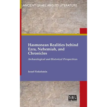 Hasmonean Realities behind Ezra, Nehemiah, and Chronicles