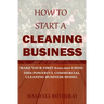 How to Start a Cleaning Business: Make Your First $100,000 Using This Powerful Commercial Cleaning Business Model