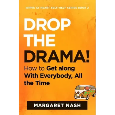 Drop the Drama!: How to get along with everybody, all the time