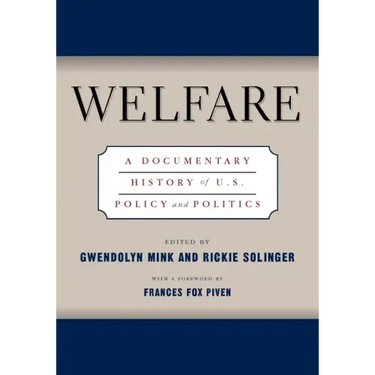 Welfare: A Documentary History of U.S. Policy and Politics