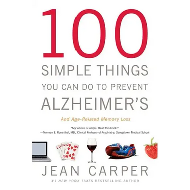 100 Simple Things You Can Do to Prevent Alzheimer's and Age-Related Memory Loss