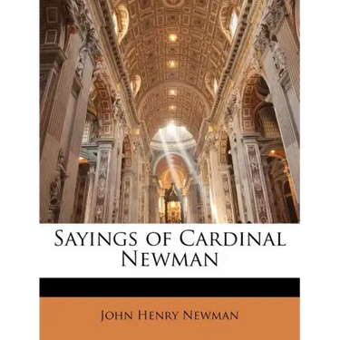 Sayings of Cardinal Newman