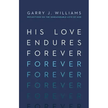 His Love Endures Forever: Reflections on the Immeasurable Love of God