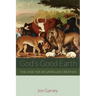 God's Good Earth: The Case for an Unfallen Creation