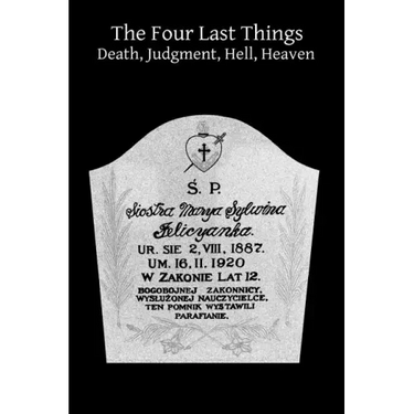 The Four Last Things Death, Judgment, Hell, Heaven