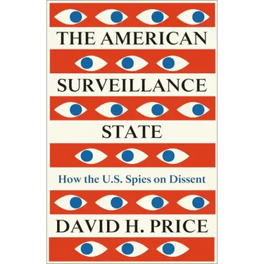 The American Surveillance State, The: How the U.S. Spies on Dissent