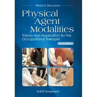 Physical Agent Modalities: Theory and Application for the Occupational Therapist