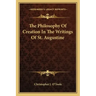 The Philosophy of Creation in the Writings of St. Augustine