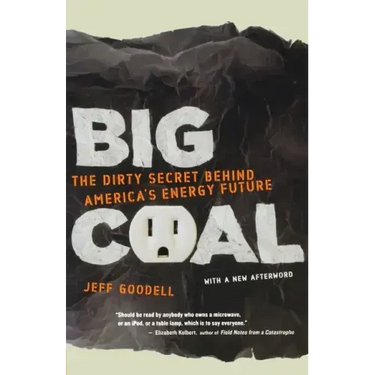 Big Coal: The Dirty Secret Behind America's Energy Future