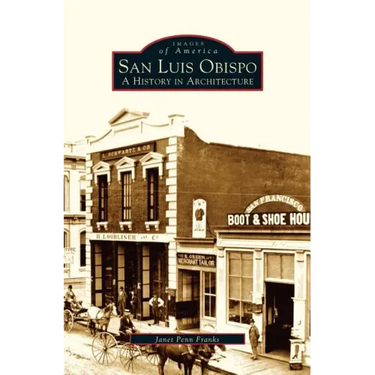 San Luis Obispo: A History in Architecture