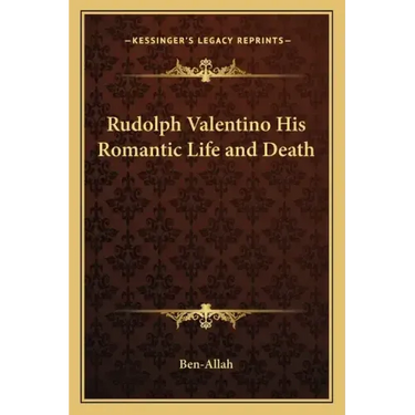 Rudolph Valentino His Romantic Life and Death