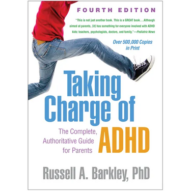 Taking Charge of Adhd, Fourth Edition: The Complete, Authoritative Guide for Parents