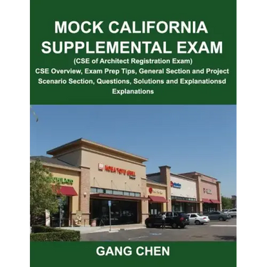 Mock California Supplemental Exam (CSE of Architect Registration Exam): CSE Overview, Exam Prep Tips, General Section and Project Scenario Section, Qu