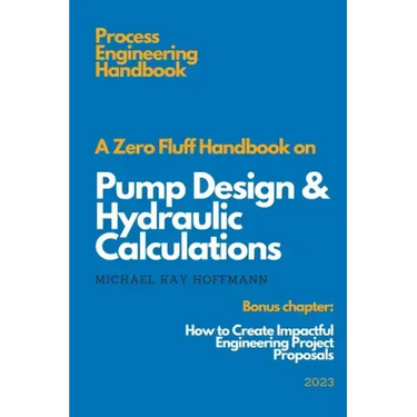 A Zero Fluff Handbook on Pump Design & Hydraulic Calculations