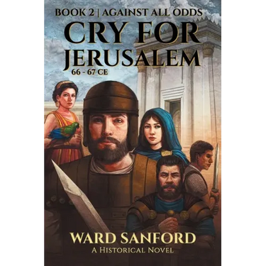 Cry For Jerusalem - Book 2 66-67 CE: Against All Odds