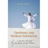Tripping the World Fantastic: A Journey Through the Music of Our Planet