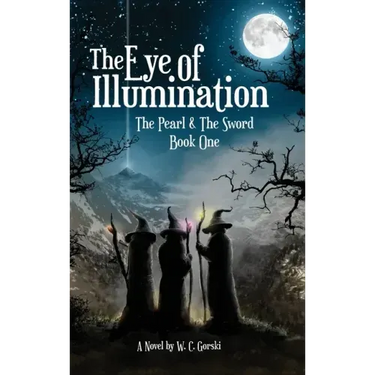 The Eye of Illumination: The Pearl & The Sword Book-One
