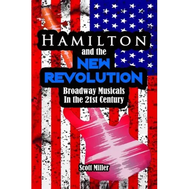 Hamilton and the New Revolution: Broadway Musicals in the 21st Century