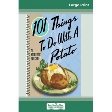 101 Things to do with a Potato (16pt Large Print Edition)