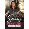 Sassy: The Perfect Life