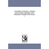 A Text-Book of Chemistry. A Modern and Systematic Explanation of the Elementary Principles of the Science ...