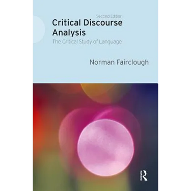 Critical Discourse Analysis: The Critical Study of Language