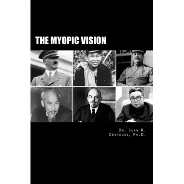 The Myopic Vision: The Causes of Totalitarianism, Authoritarianism, & Statism