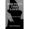 MIB Files: Time Loops - Tales of the Men In Black