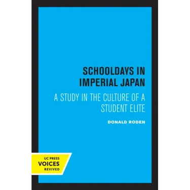 Schooldays in Imperial Japan: A Study in the Culture of a Student Elite