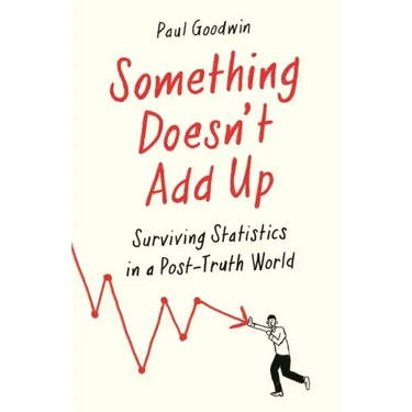 Something Doesn't Add Up: Surviving Statistics in a Number-Mad World
