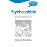 Psychobabble - A Straight Forward, Plain English Guide to the Benefits of Nlp