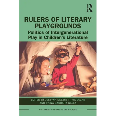 Rulers of Literary Playgrounds: Politics of Intergenerational Play in Children's Literature