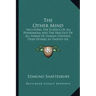 The Other Mind: Including the Science of All Phenomena and the Practice of All Forms of Human Control Over Others in Twenty-Six Cycles