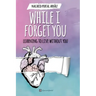 While I Forget You