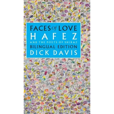 Faces of Love: Hafez and the Poets of Shiraz: Bilingual Edition
