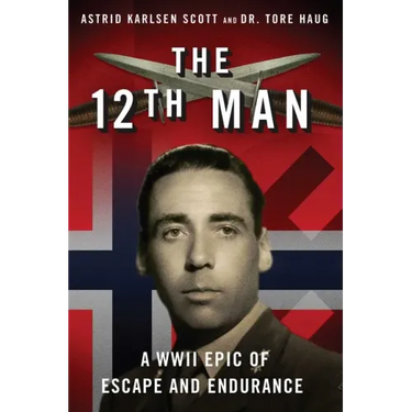 The 12th Man: A WWII Epic of Escape and Endurance