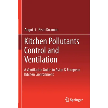 Kitchen Pollutants Control and Ventilation: A Ventilation Guide to Asian & European Kitchen Environment